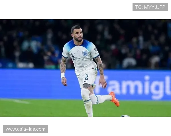 凯尔·沃克英格兰国家队主力右后卫长期稳定出场