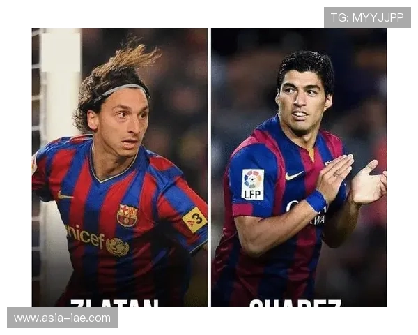 苏亚雷斯与伊布：力量与技术的巅峰对决